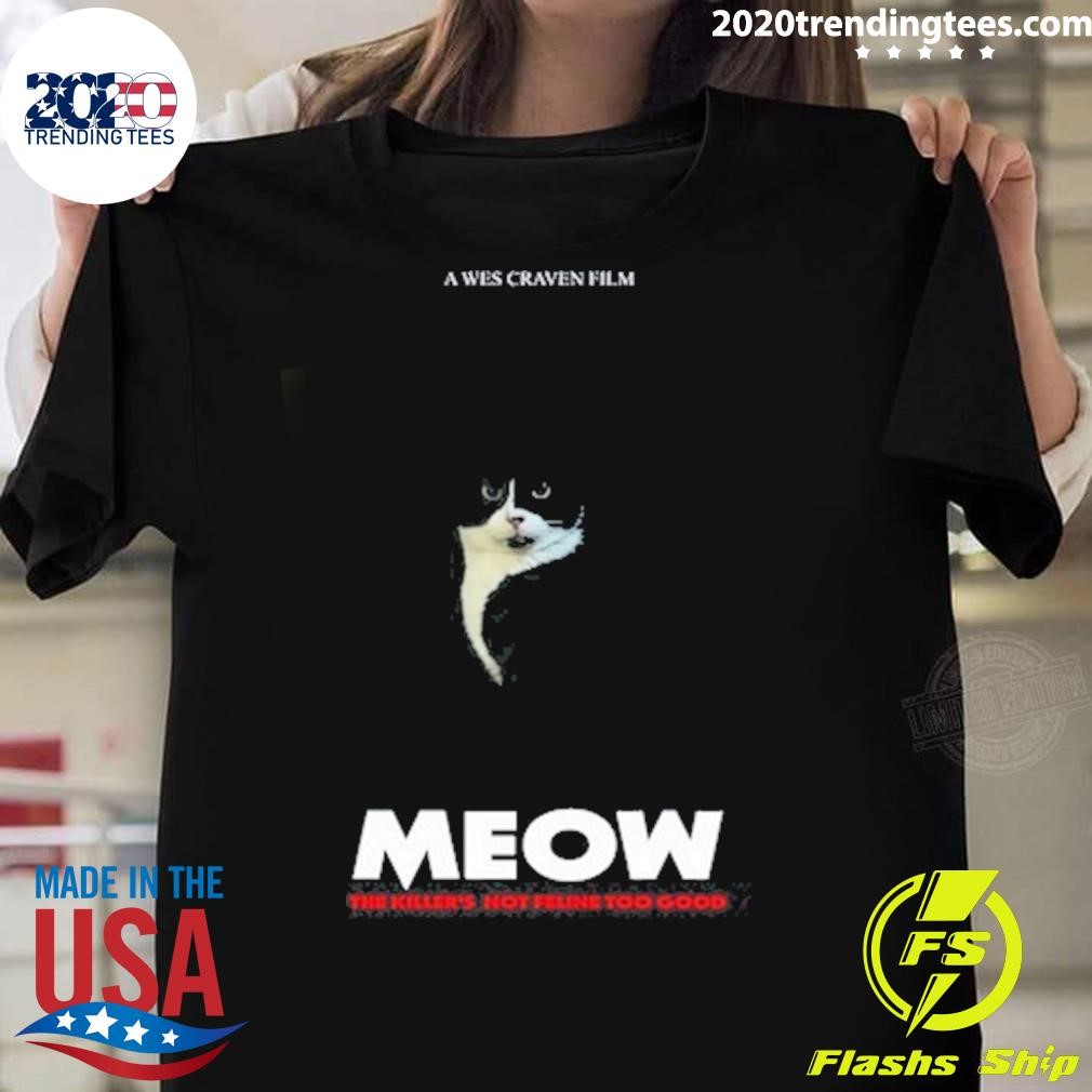 Original A Wes Craven Film Meow The Killer's Not Feline Too Good Cat T-Shirt