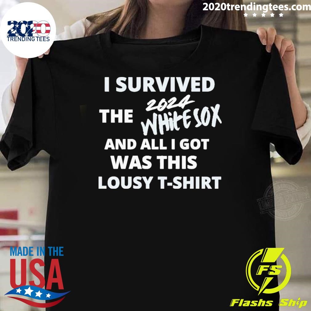 Original And All I Got Wa This I Survived The White Sox 2024 T-shirt