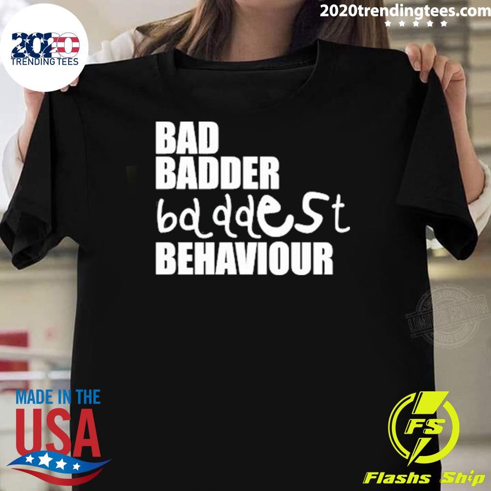 Original Bad Badder Bd Ddest Behaviour 2024 T-shirt