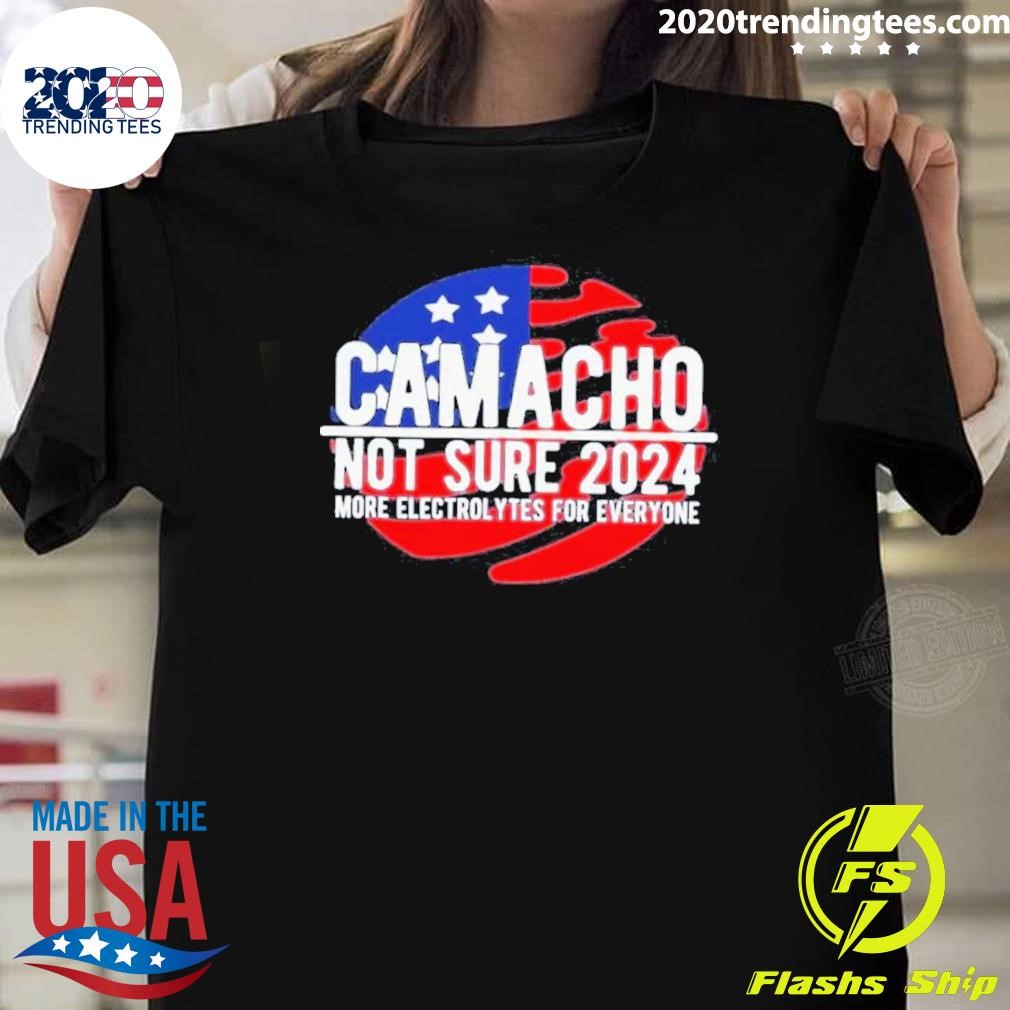 Original Camacho Not Sure For President 2024 Usa T-shirt