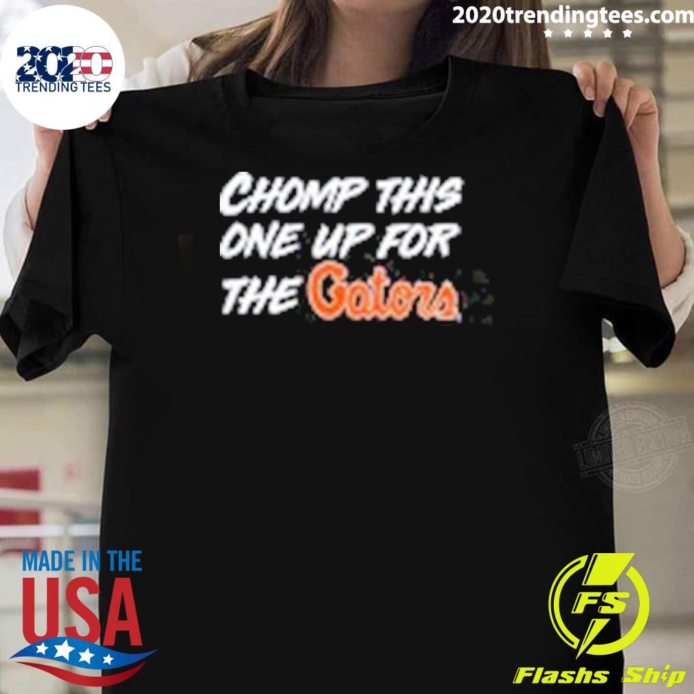 Original Chomp This One Up For The Gators T-shirt