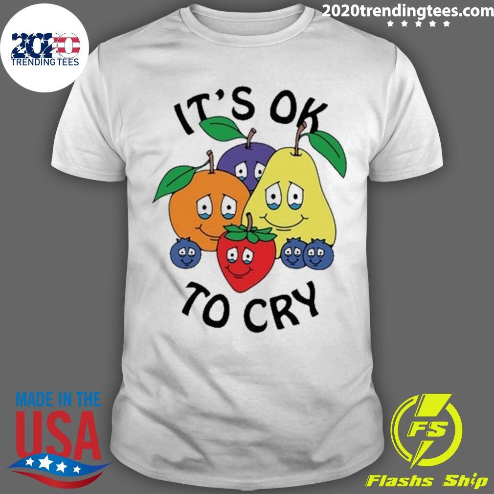 Original Fruits It's Ok To Cry 2024 Tee T-shirt