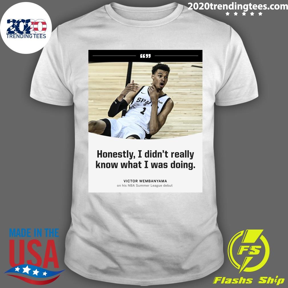 Original Honestly, I Didn't Really Know What I Was Doing Victor Wembanyama On His Nba Summer League Debut T-shirt