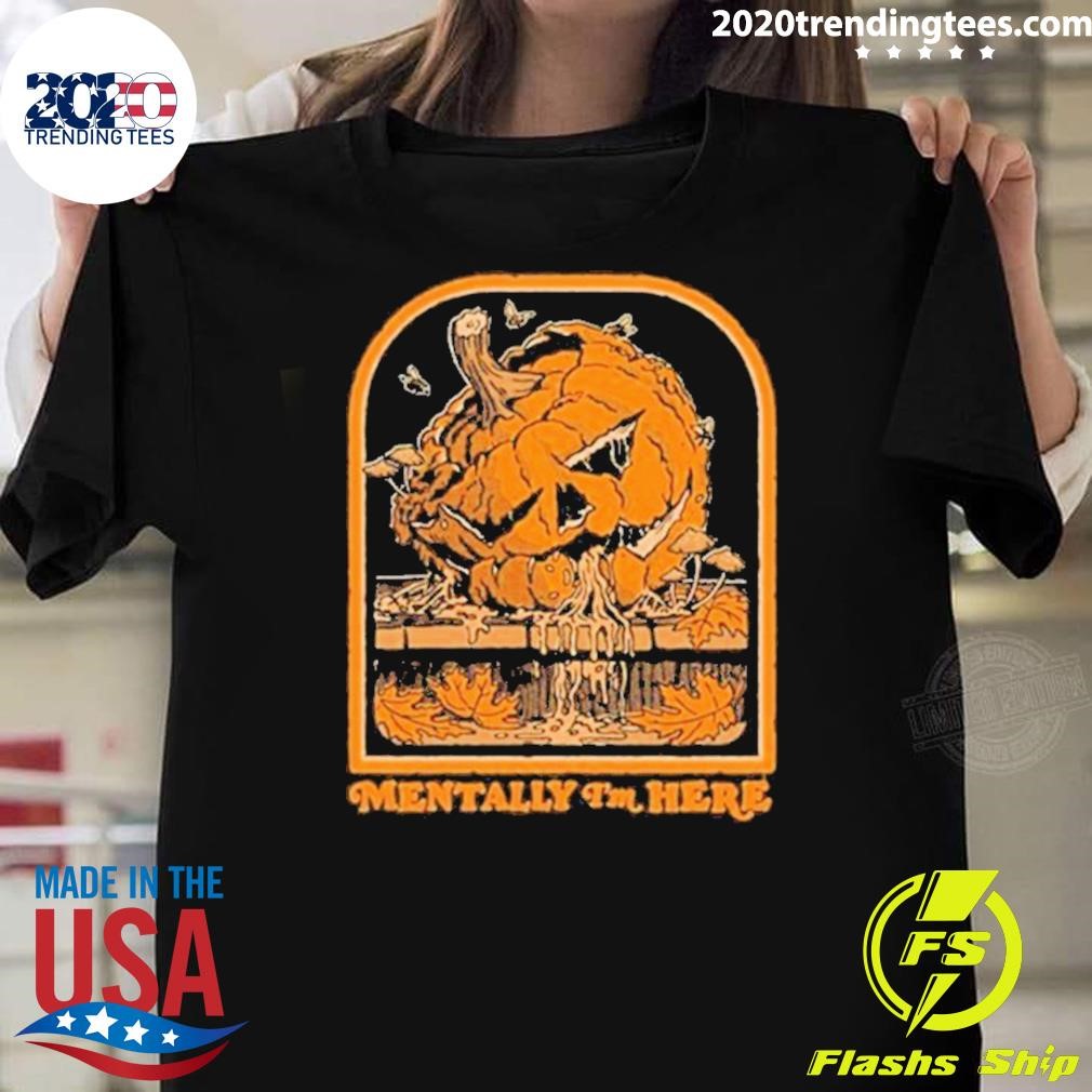 Original Mentally I’m Here 2024 T-shirt