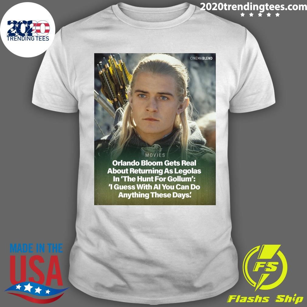 Original Movies Orlando Bloom Gets Real About Returning As Legolas In The Hunt For Gollum T-shirt