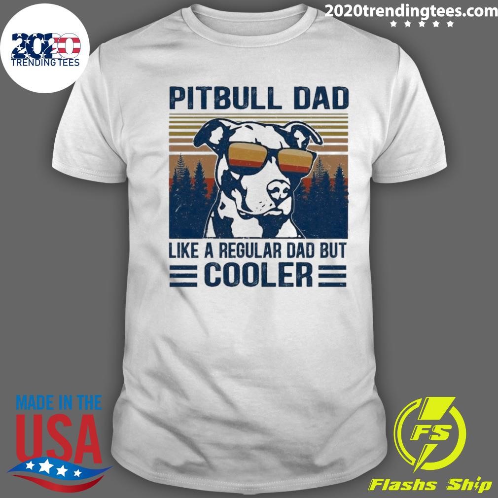 Original Pitbull Dad Like A Regular Dad But Cooler 2024 T-shirt