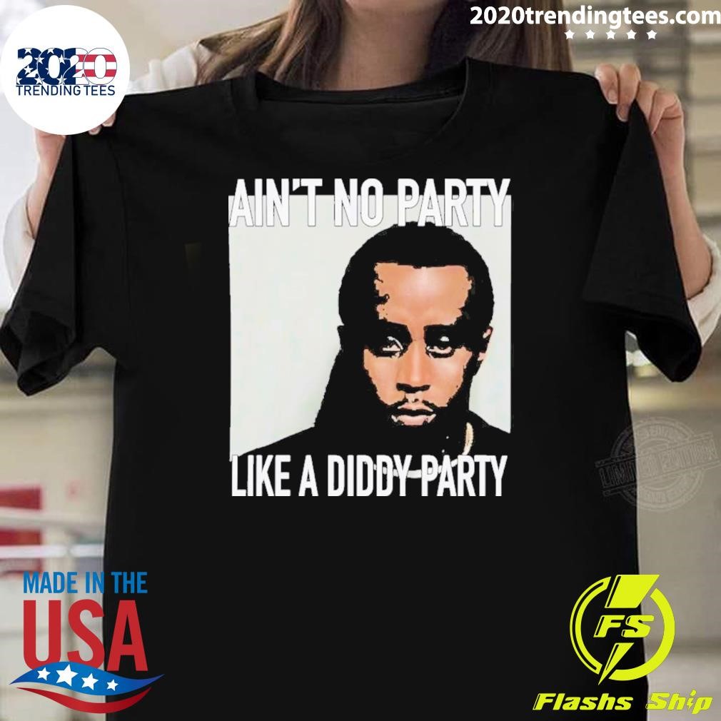 Original Puff Diddy Mugshot Ain’t No Party Like a Diddy Party 2024 T-shirt