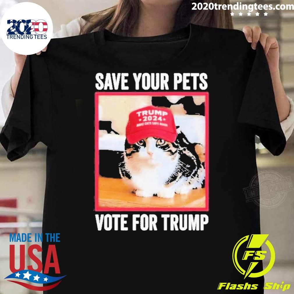 Original Save Your Pets Vote For Trump Us Election Funny Quote Vote T-Shirt