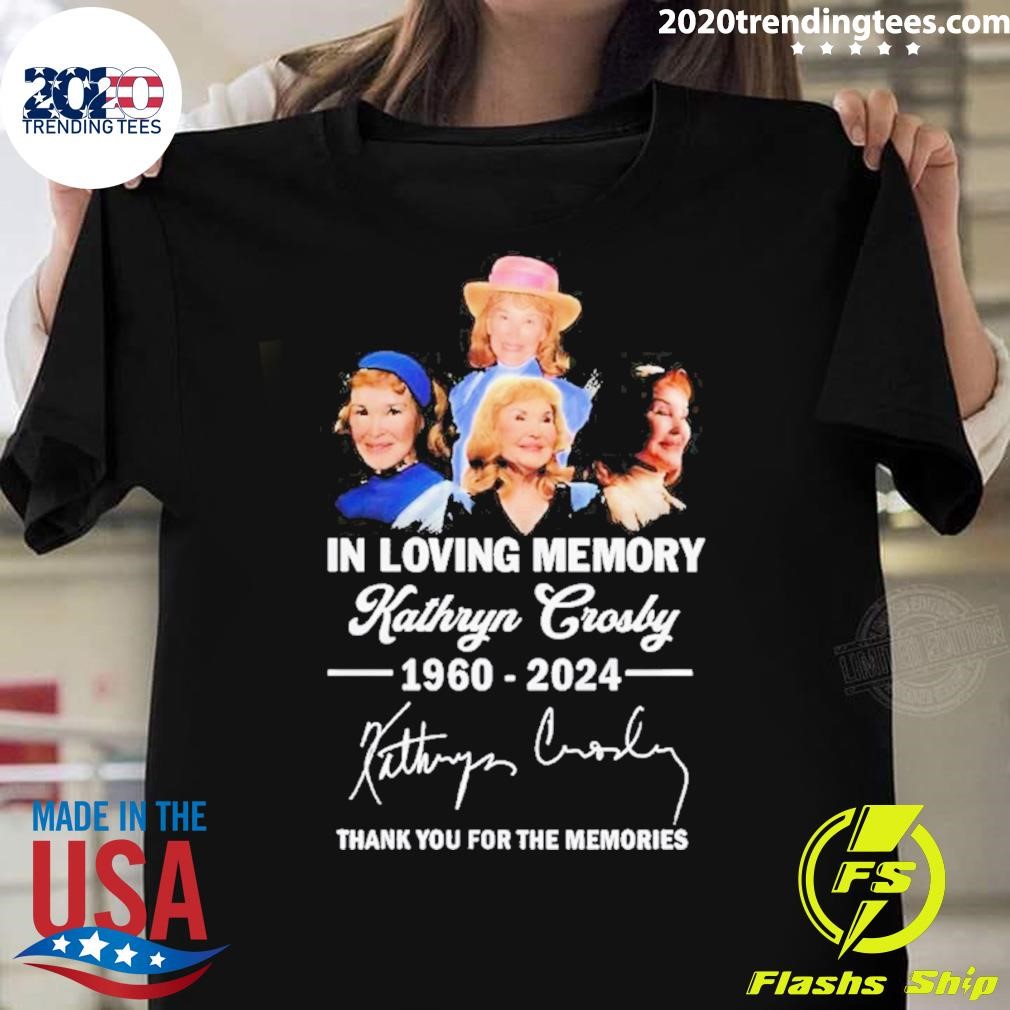 Original The Memories Kathryn Crosby In Loving Memory 1960-2024 Thank You For T-shirt