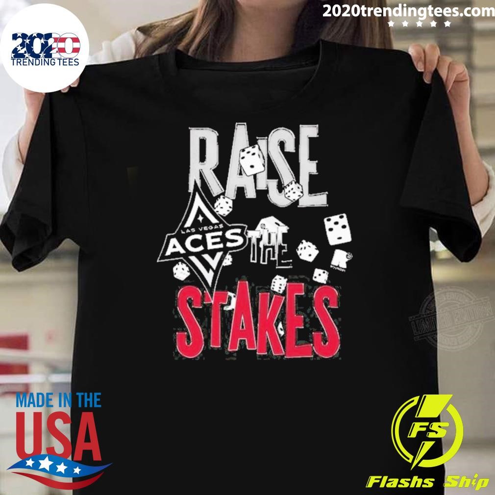 Original The Stakes Las Vegas Aces Raise 2024 T-shirt