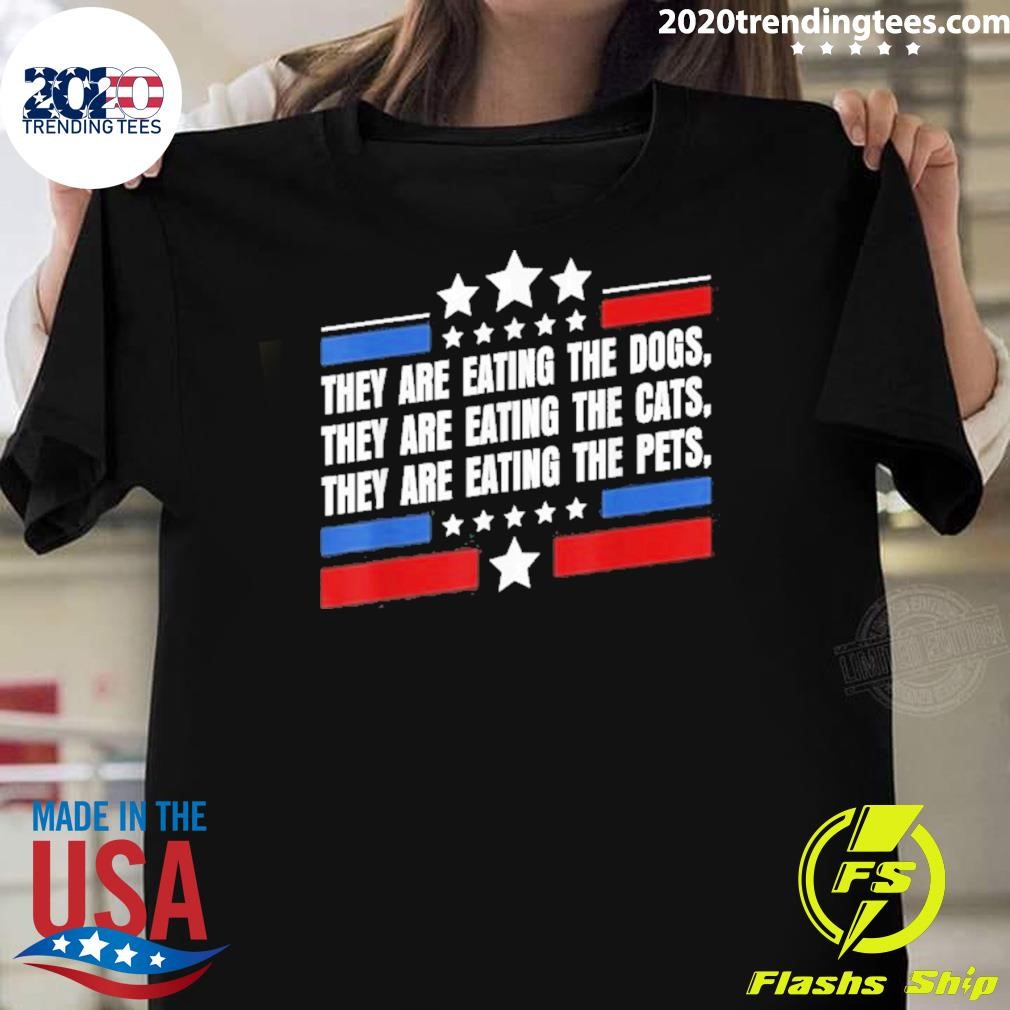 Original They Are Eating The Dogs The Cats The Pets Trump 2024 T-shirt