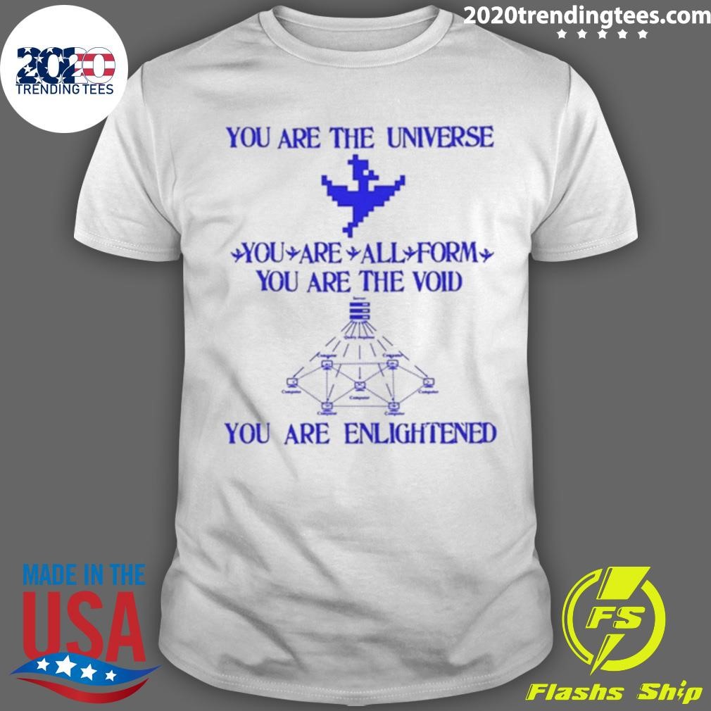 Original You Are The Universe You Are All Form You Are The Void You Are Enlightened T-shirt