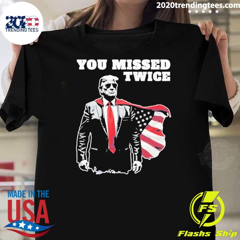 Original You Missed Twice Trump Political 2024 Election T-shirt