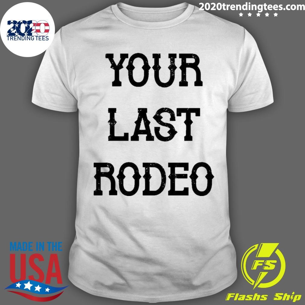 Original Your Last Rodeo T-Shirt