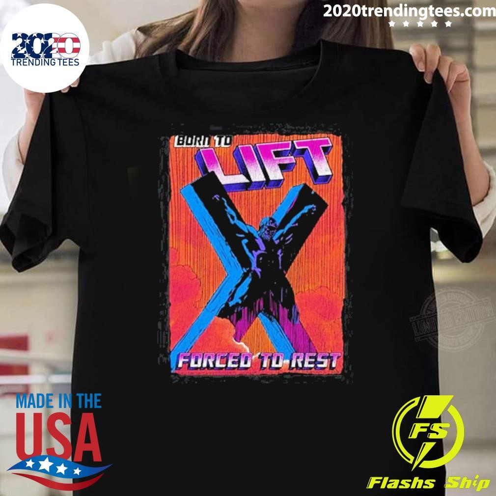 Premium Born To Lift Forced To Rest T-shirt