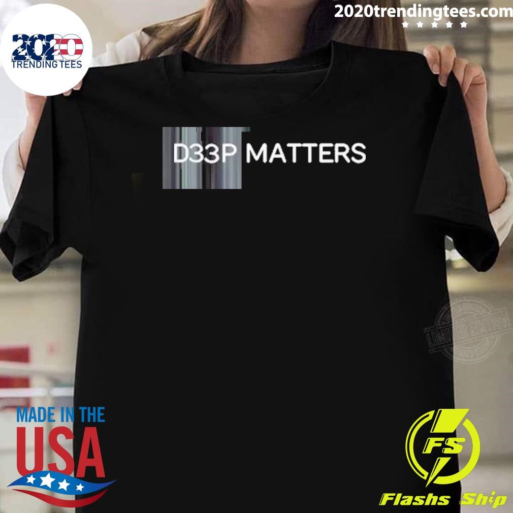 Premium D33p Matters T-shirt