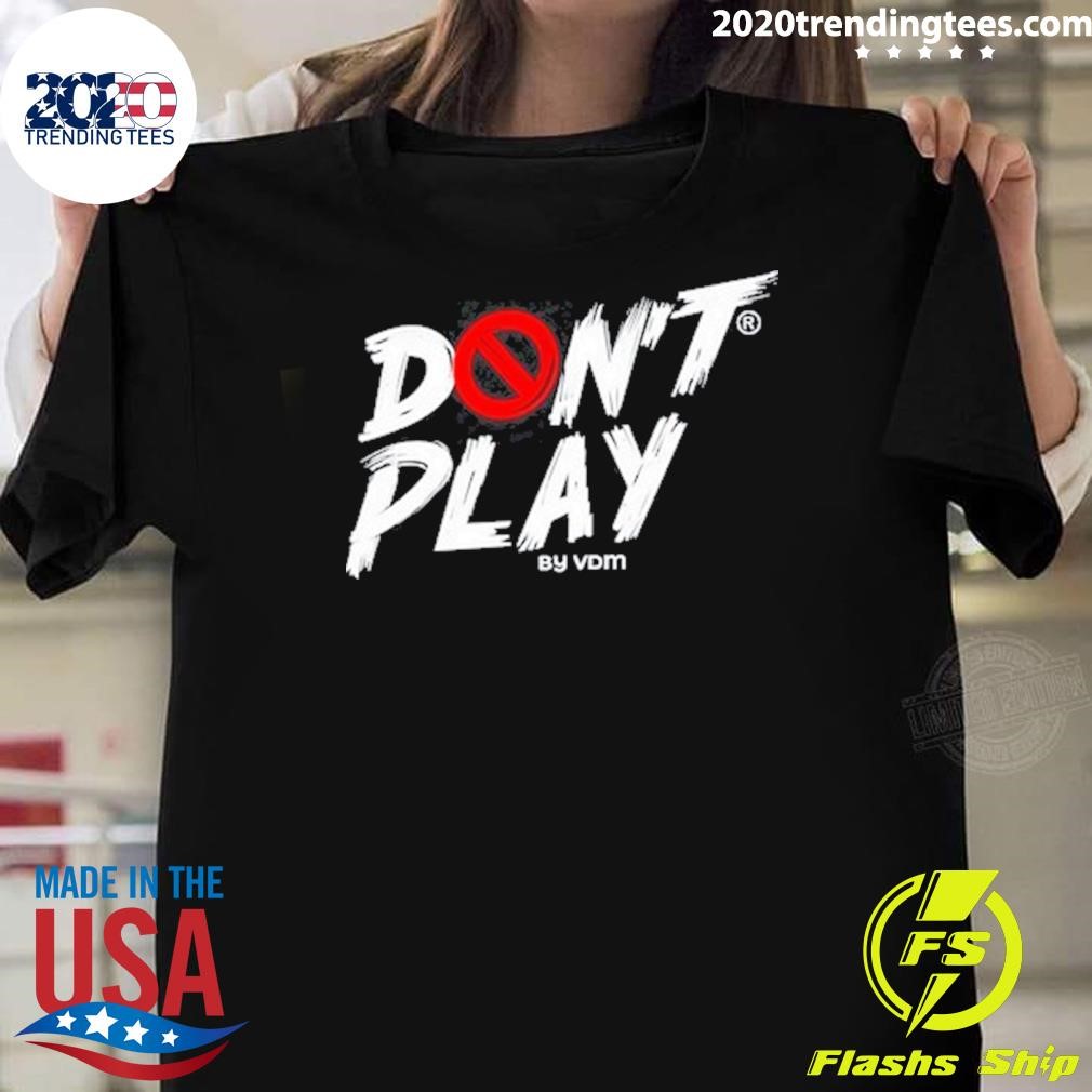 Premium Don't Play By Vdm T-shirt