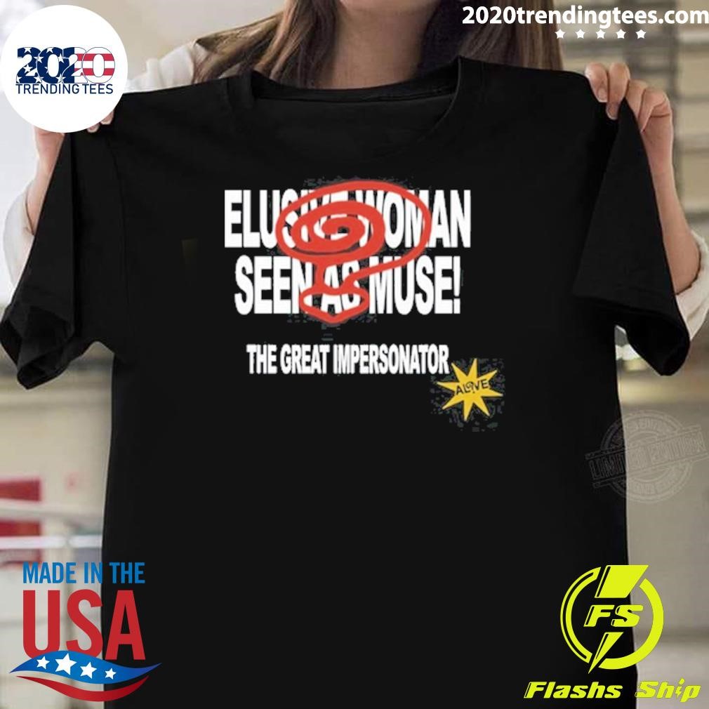 Premium Elusive Woman Seen As Muse The Great Impersonator T-shirt