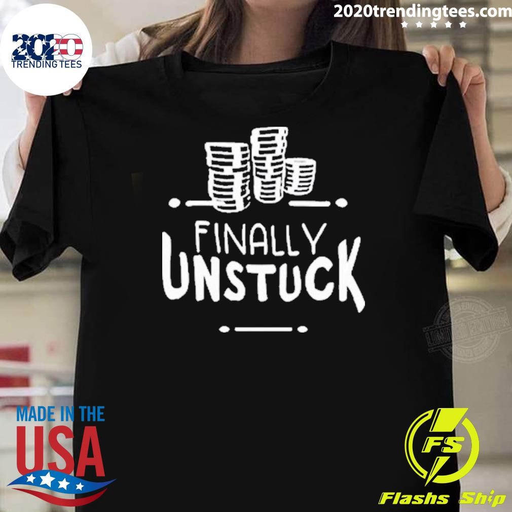 Premium Finally Unstuck T-shirt