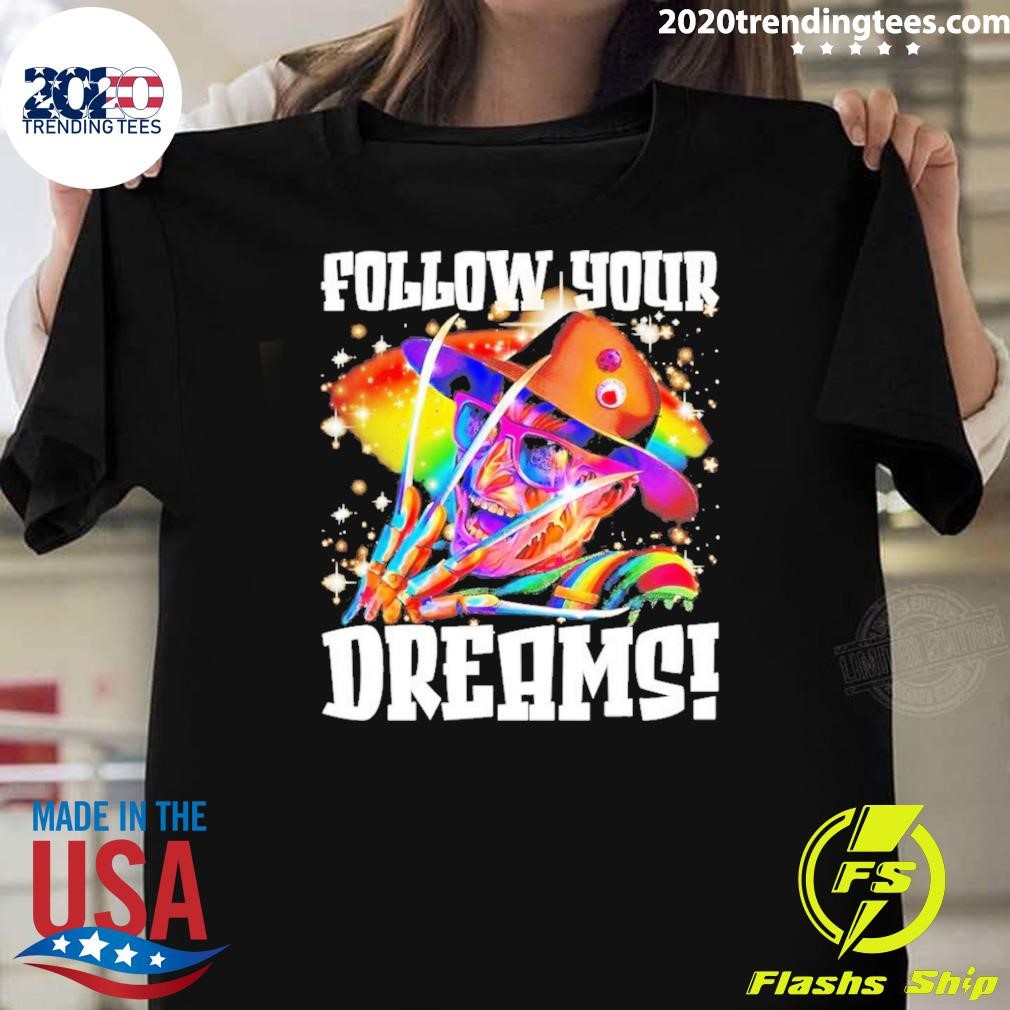 Premium Freddy Follow Your Dream Rainbow Freddy Nightmare Halloween 2024 T-shirt