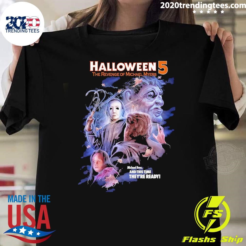 Premium Halloween 5 The Revenge Of Michael Myers Michael Lives And This Time They're Ready T-shirt