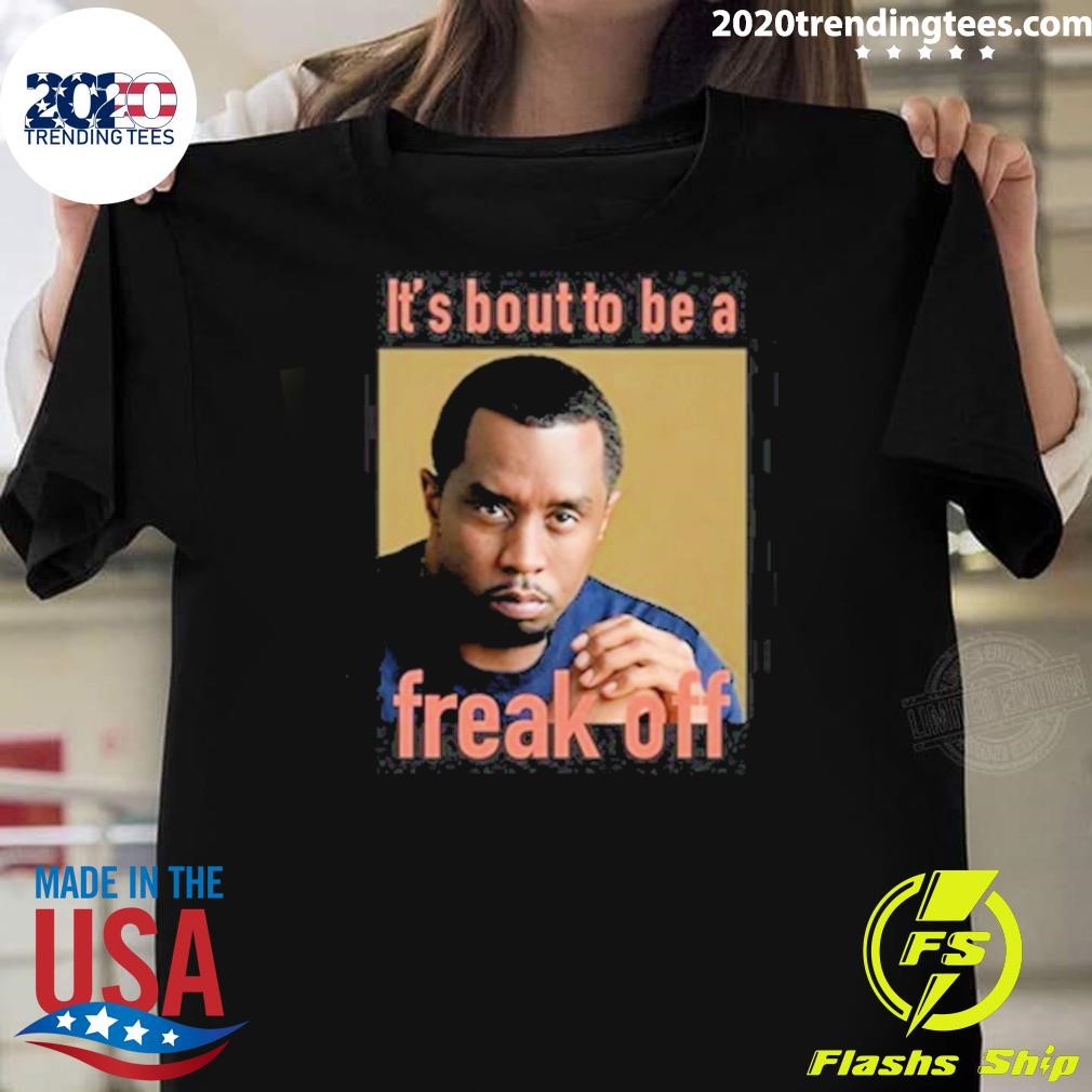 Premium It's Bout To Be Freak Off 2024 T-shirt