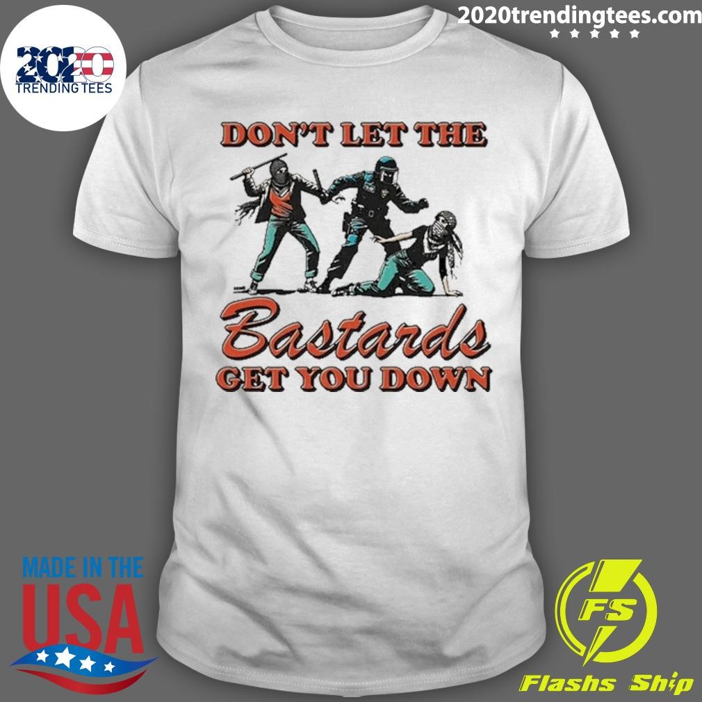 Premium Krime Don’T Let The Bastards Get You Down Tee T-shirt