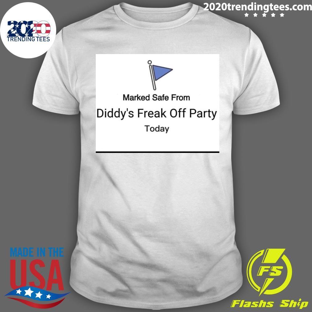 Premium Marked Safe From Diddy's Freak Off Party Today T-shirt