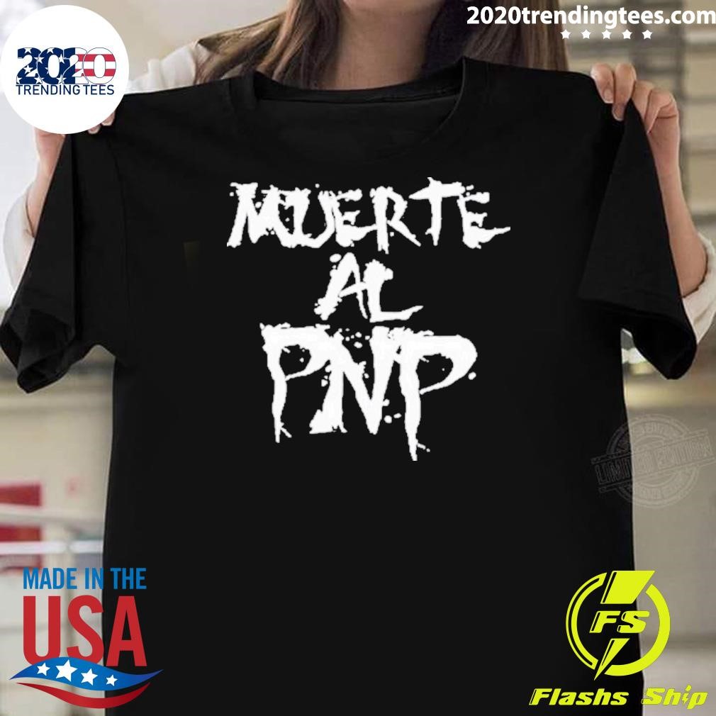 Premium Muerte Al Pnp 2024 T-shirt