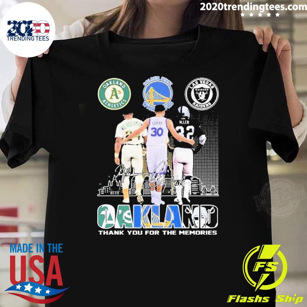 Premium Oakland Athletics Golden State Warriors Las Vegas Raiders Proud Of Oakland Signatures 2024 T-shirt