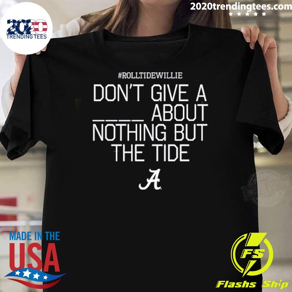 Premium Rolltidewillie Rtw Don't Give A About Nothing But The Tide Bama A T-shirt