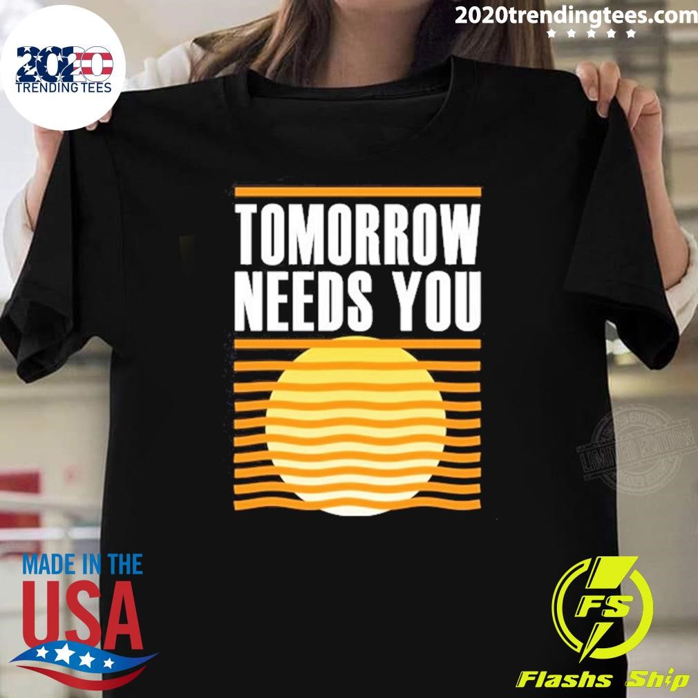 Premium Tomorrow Needs You Personalized T-shirt