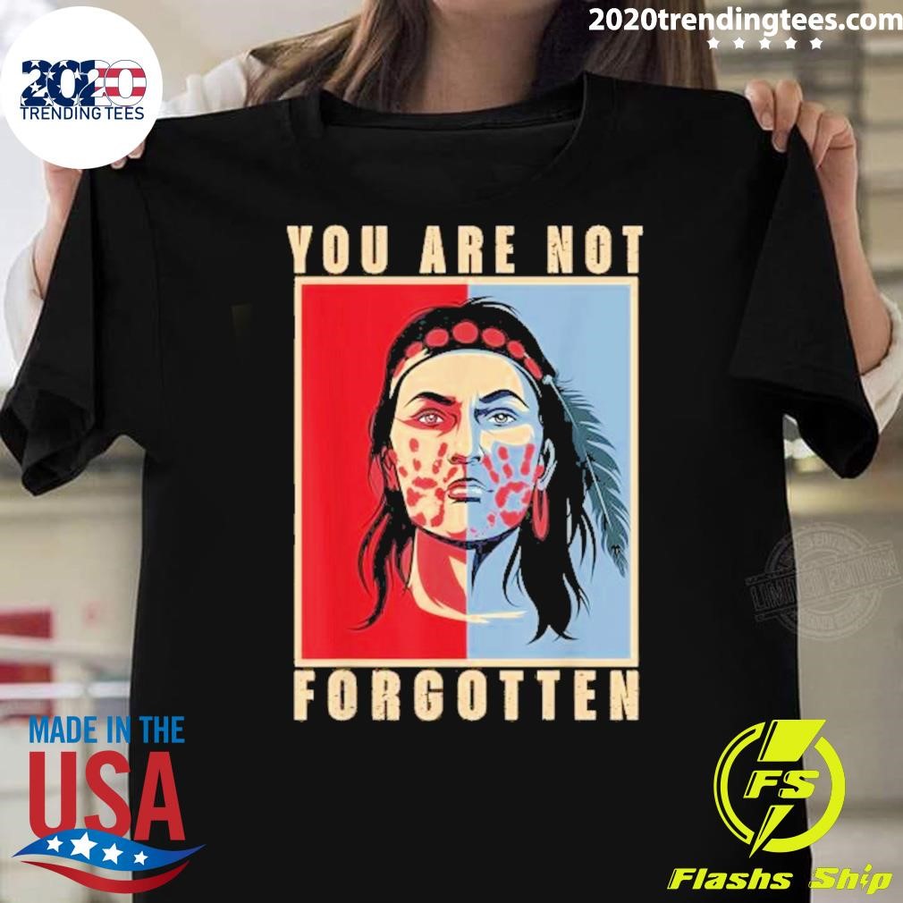 Premium You Are Not Forgotten Mmiw Awareness Native American Indian 2024 T-shirt