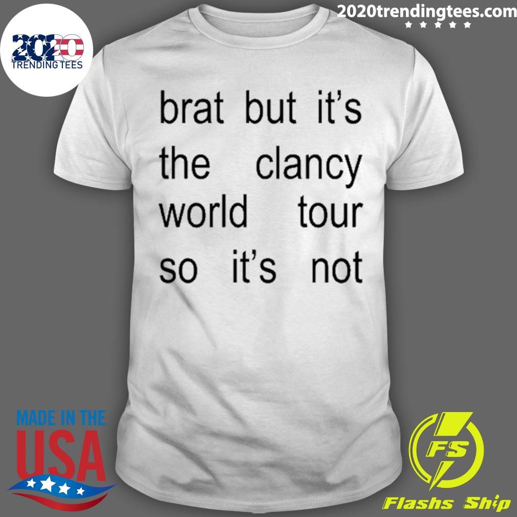 Top Brat But It's The Clancy World Tour So It's Not T-shirt