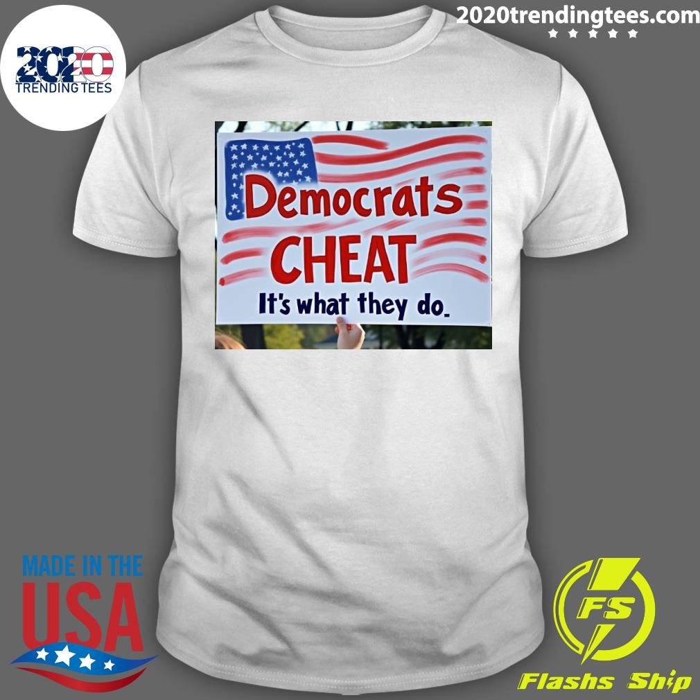 Top Democrats Cheat It's What They Do T-shirt