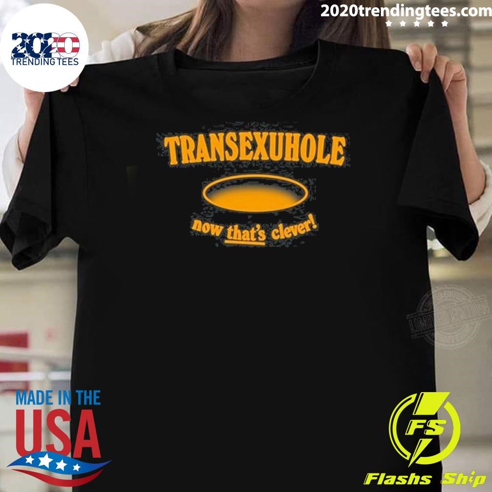 Top Ezra Michel Transexuhole Now That's Clever Tee T-shirt