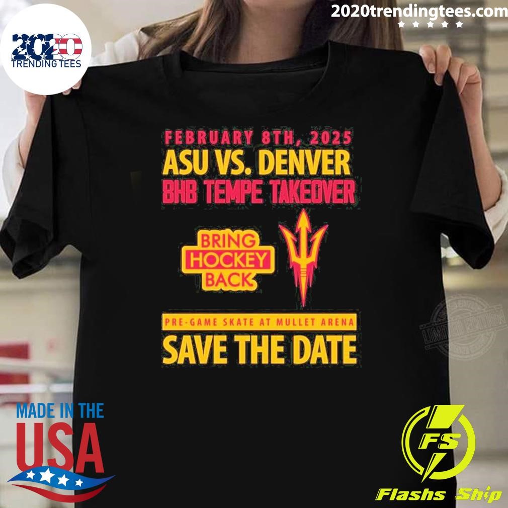 Top February 8Th, 2025 Asu Vs. Denver Bhb Tepe Takeover Bring Hockey Back 2024 T-shirt