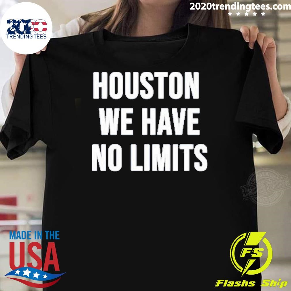 Top Houston, We Have No Limits 2024 T-shirt