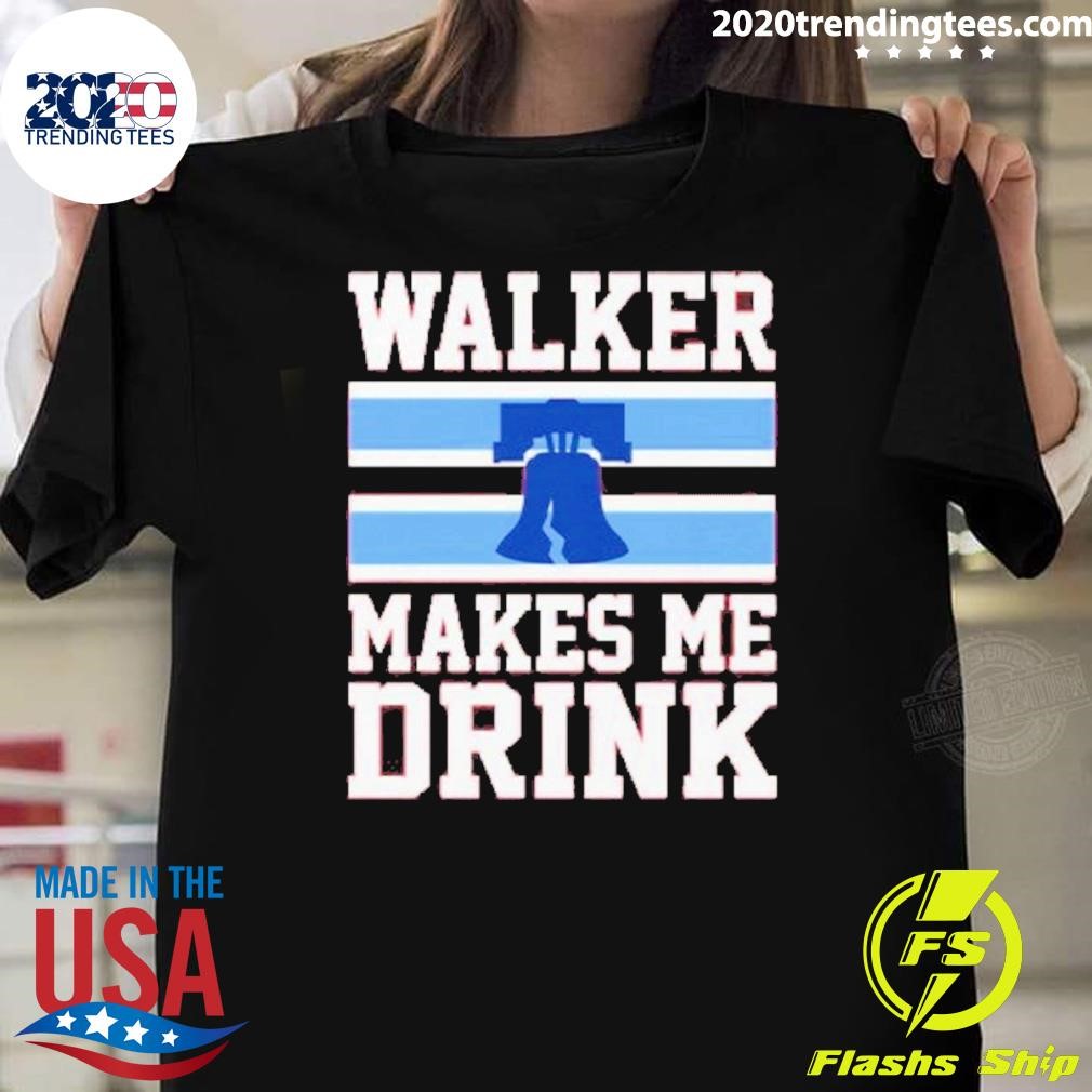 Top Philadelphia Phillies Walker Makes Me Drink 2024 T-Shirt