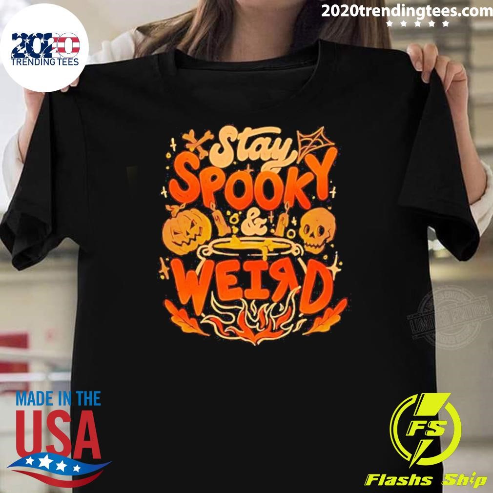 Top Stay Spooky And Weird Halloween T-shirt