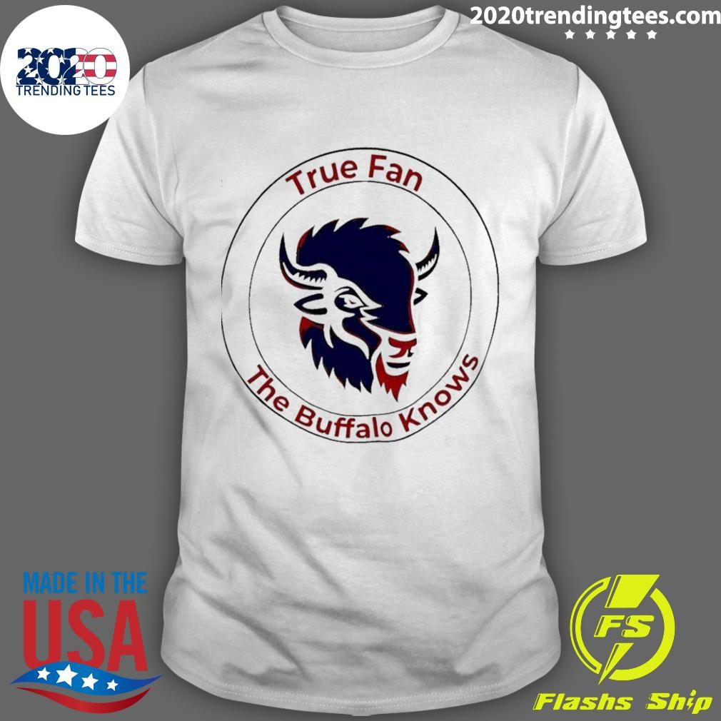 Top True Fan The Buffalo Bills Knows Logo T-shirt