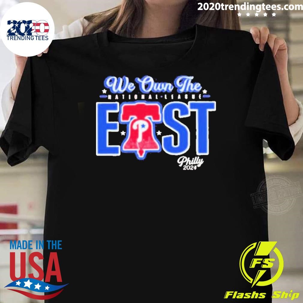 Top We Own The National League East Philly Mlb 2024 T-shirt