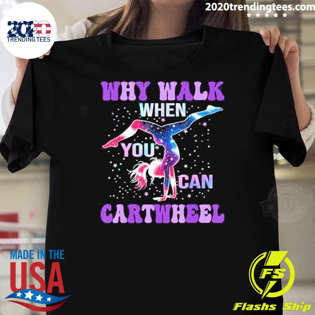 Top Why Walk When You Can Cartwheel Cute Gymnastics 2024 T-shirt