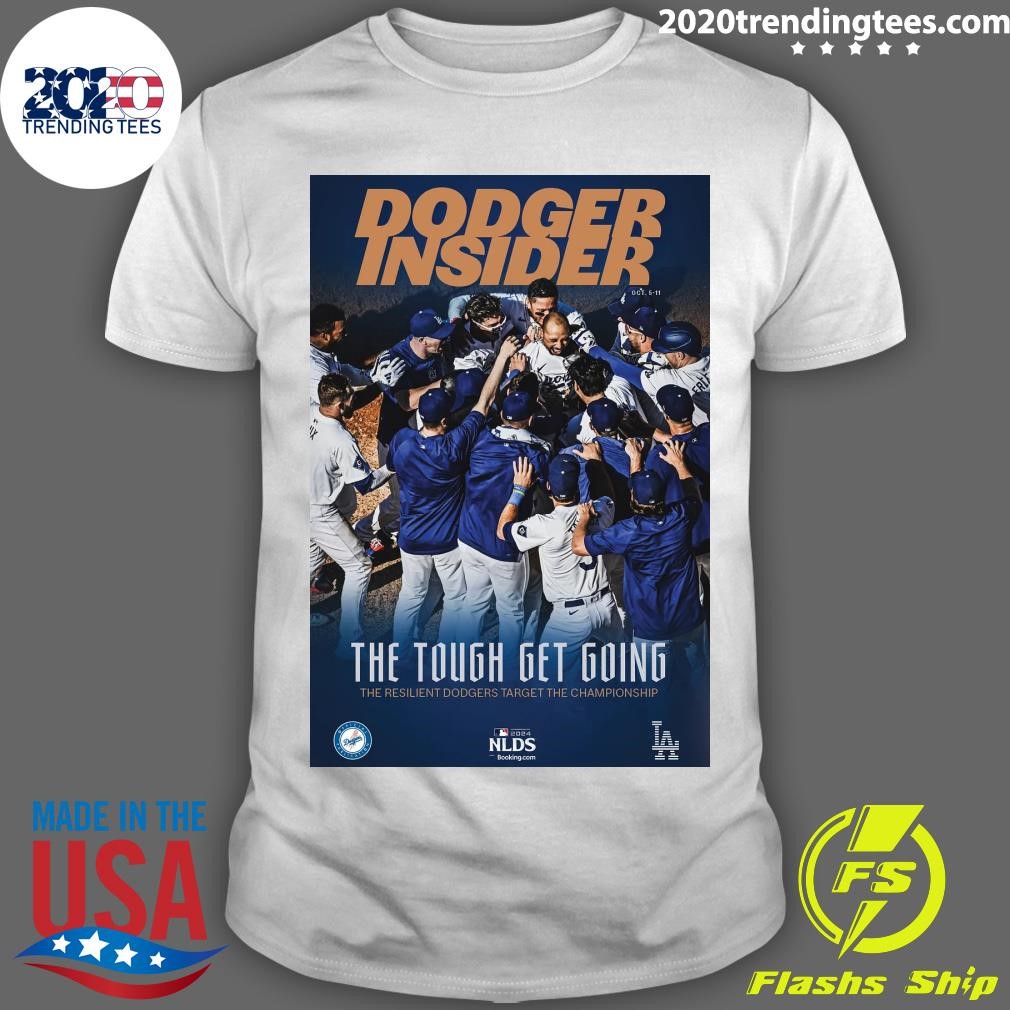 Awesome Dodger Insider The Tough Get Going The Resilient Dodgers Target The Championship T-Shirt