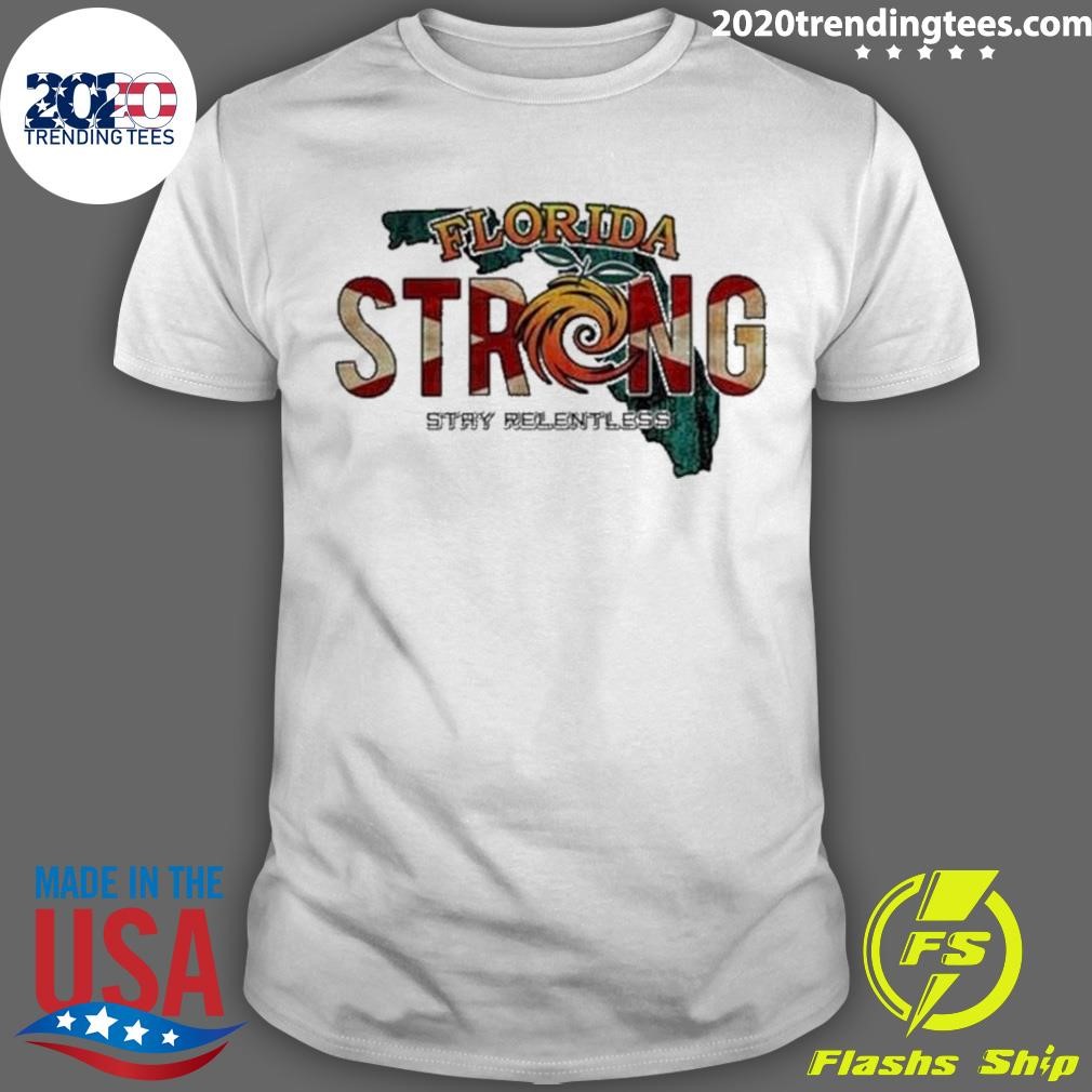 Awesome Florida Strong Stay Relentless 2024 T-shirt