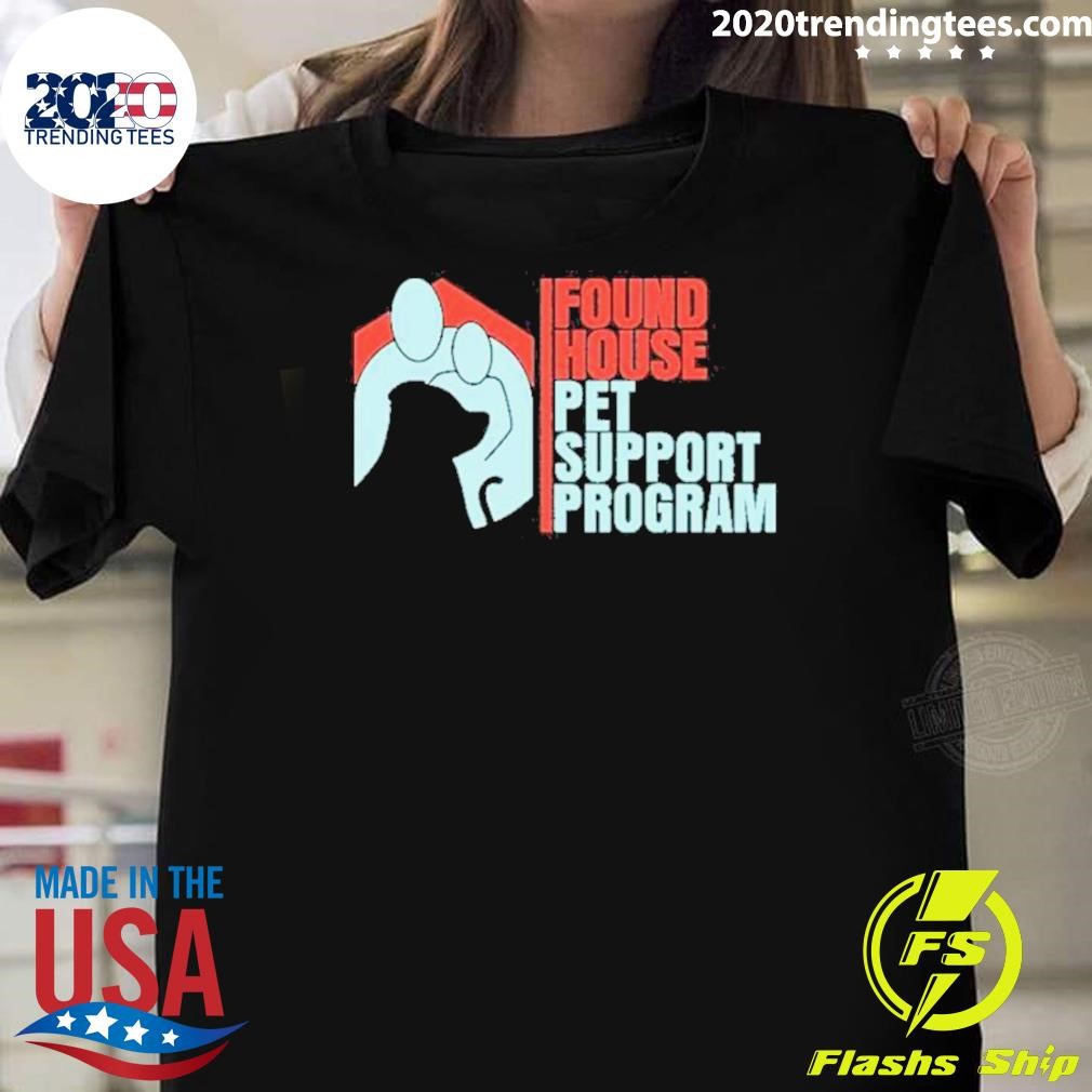 Awesome Found House Pet Support Program 2024 T-Shirt