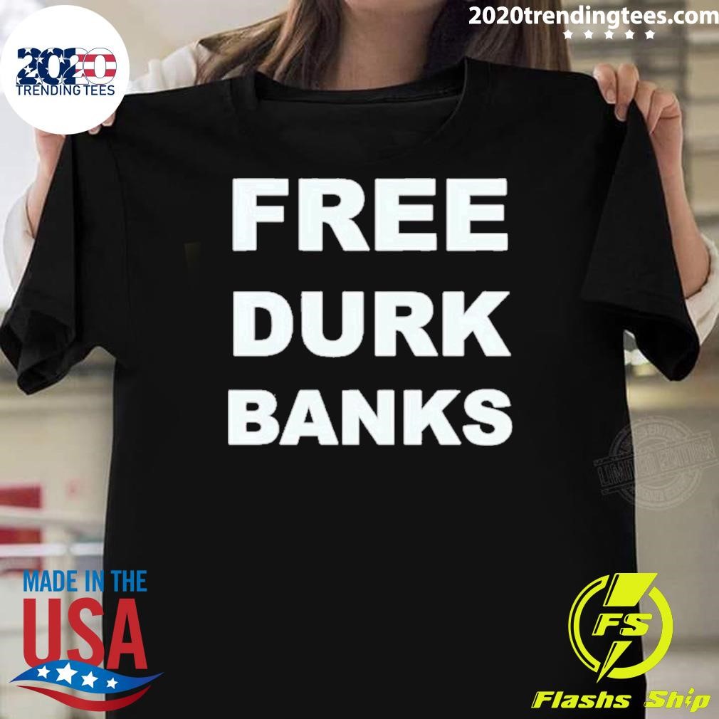 Awesome Free Durk Banks 2024 T-shirt