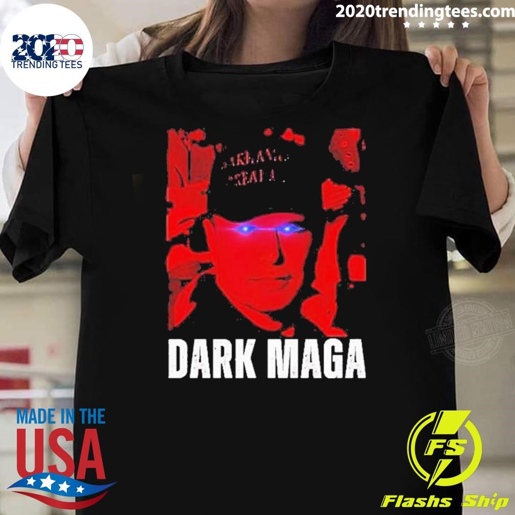 Awesome Funny Trum Dark Maga 2024 I’m Not Just Maga I’m Dark Maga T-shirt