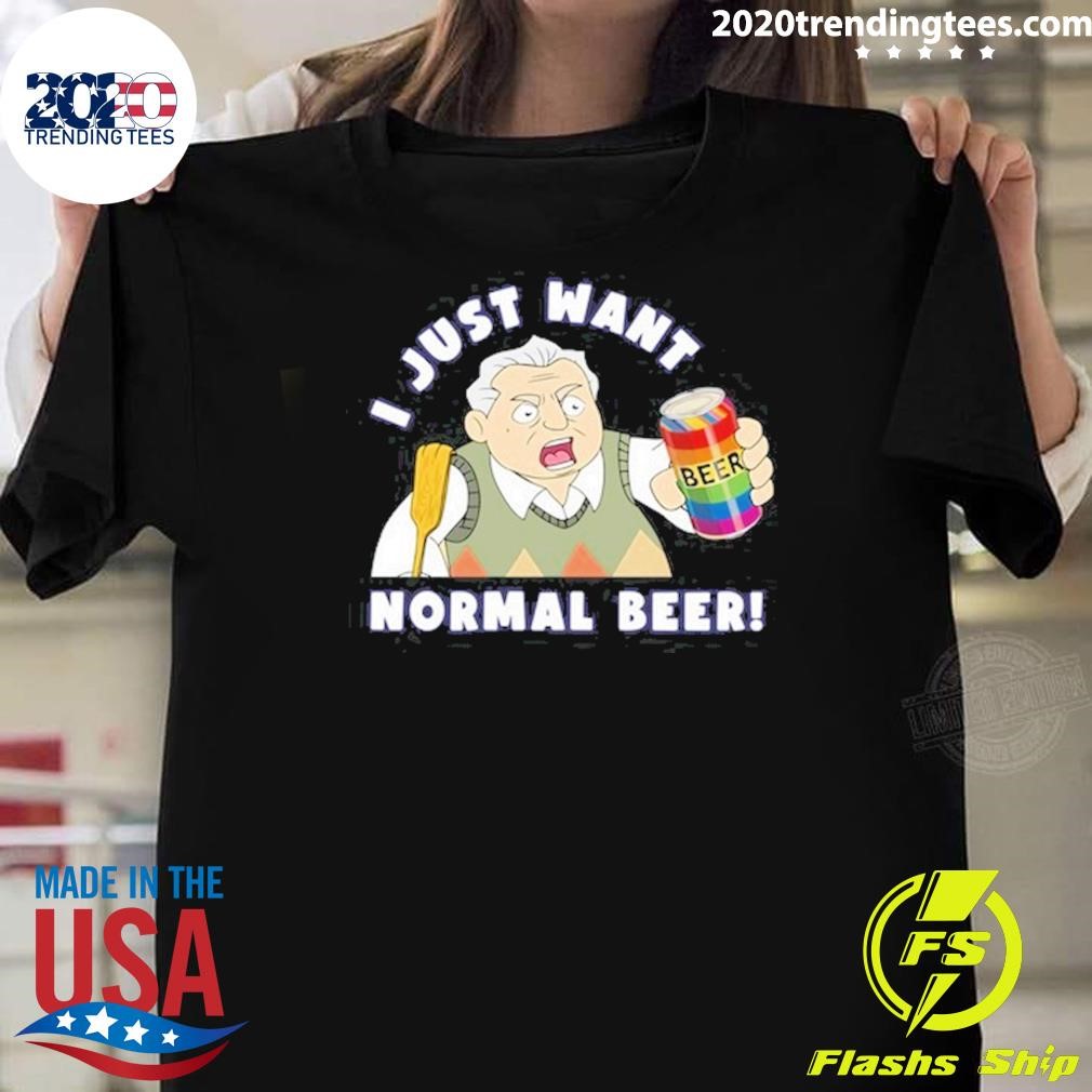 Awesome I Just Want Normal Beer T-shirt