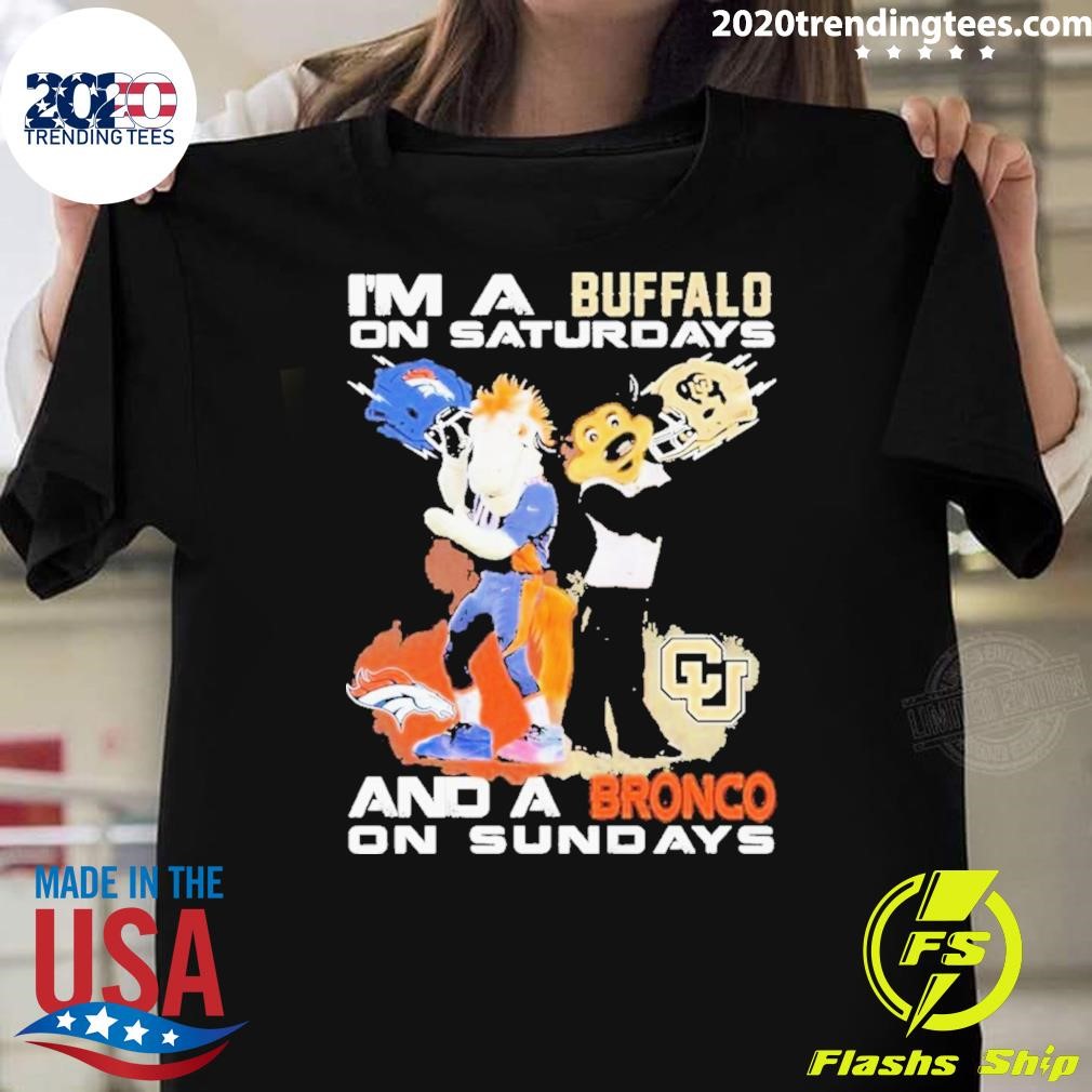 Awesome I’m A Colorado Buffaloes On Saturdays And A Denver Broncos On Sundays 2024 T-shirt